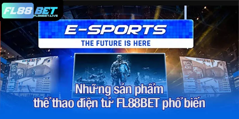 Những sản phẩm thể thao điện tử FL88BET phổ biến