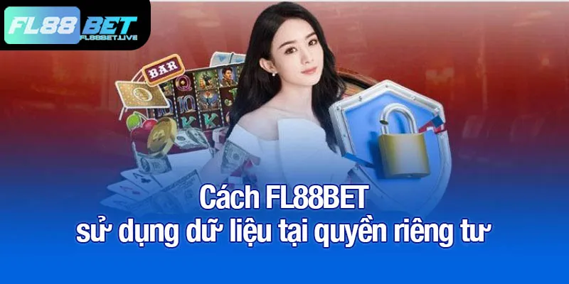 Cách FL88BET sử dụng dữ liệu tại quyền riêng tư