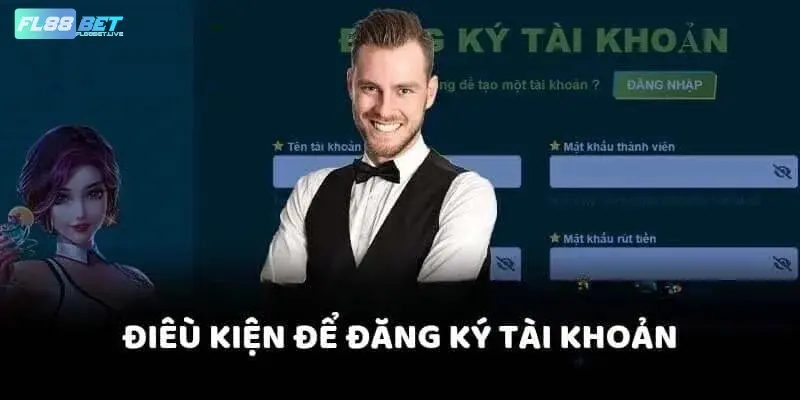 Điều kiện khi đăng ký FL88BET anh em lưu ý