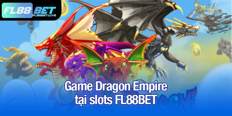 Game Dragon Empire tại slots FL88BET