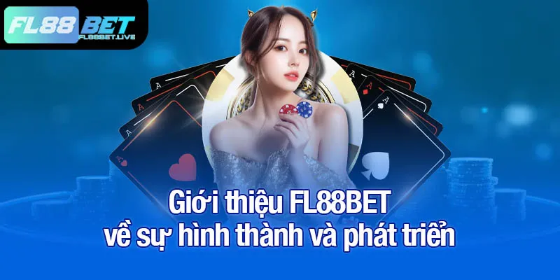 Giới thiệu FL88BET về sự hình thành và phát triển