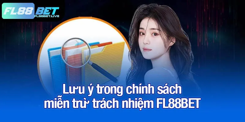 Lưu ý trong chính sách miễn trừ trách nhiệm FL88BET