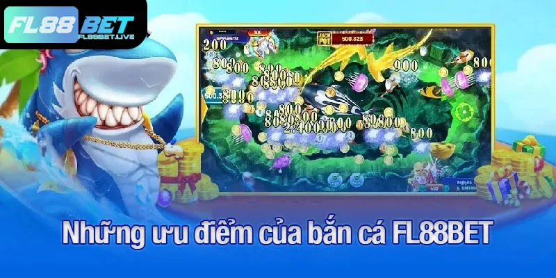 Những ưu điểm của bắn cá FL88BET