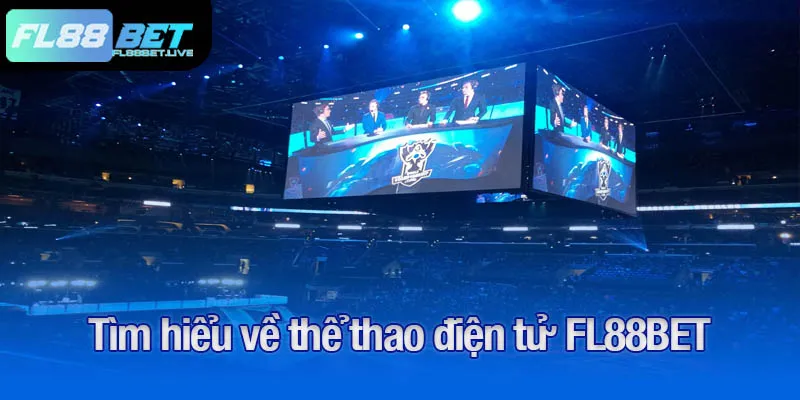 Tìm hiểu về thể thao điện tử FL88BET